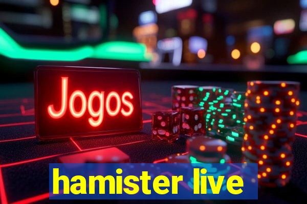 hamister live